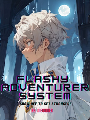 Flashy Adventurer System : Show Off to Get Stronger!